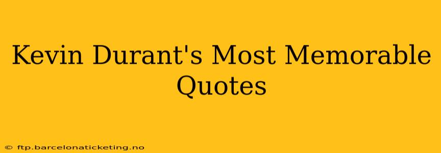 Kevin Durant's Most Memorable Quotes