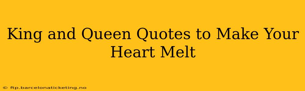 King and Queen Quotes to Make Your Heart Melt