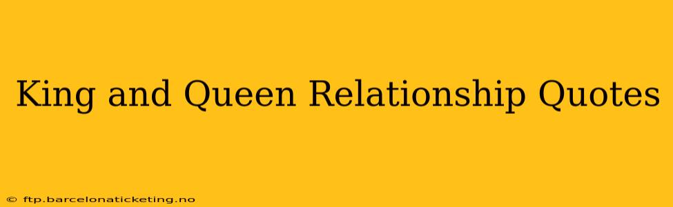 King and Queen Relationship Quotes