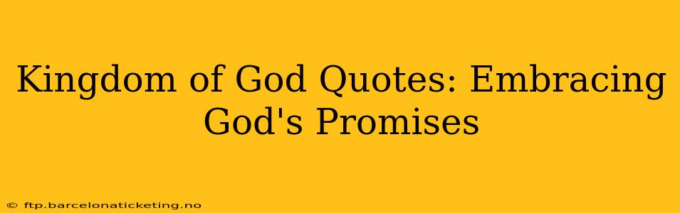 Kingdom of God Quotes: Embracing God's Promises