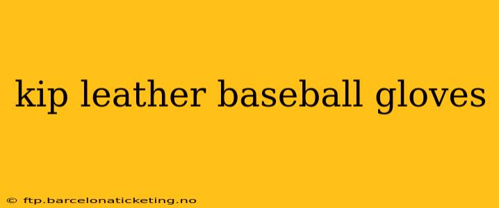 kip leather baseball gloves