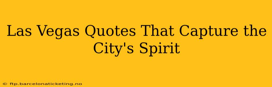 Las Vegas Quotes That Capture the City's Spirit