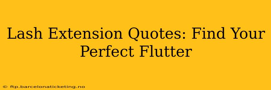 Lash Extension Quotes: Find Your Perfect Flutter