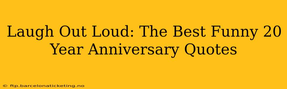 Laugh Out Loud: The Best Funny 20 Year Anniversary Quotes