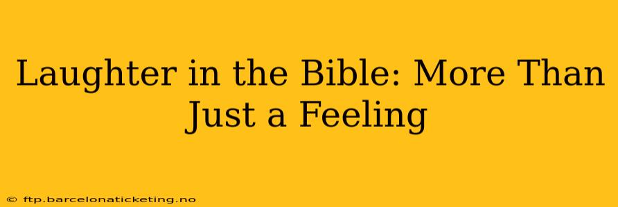 Laughter in the Bible: More Than Just a Feeling