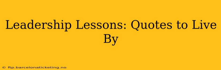 Leadership Lessons: Quotes to Live By