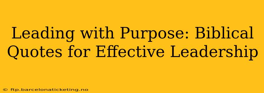 Leading with Purpose: Biblical Quotes for Effective Leadership