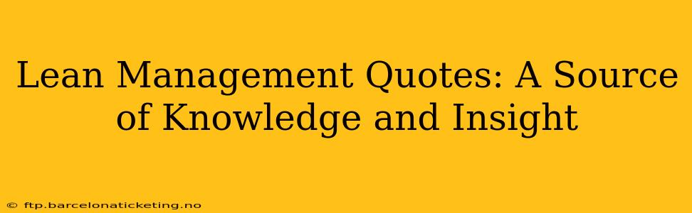 Lean Management Quotes: A Source of Knowledge and Insight