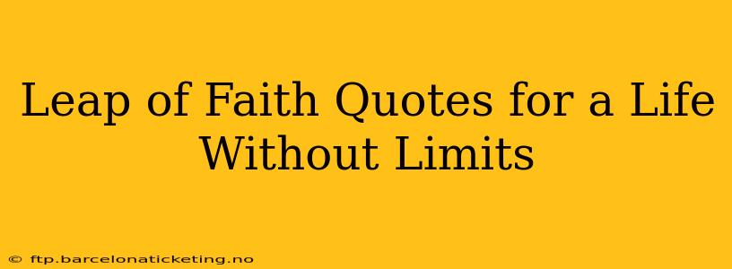 Leap of Faith Quotes for a Life Without Limits