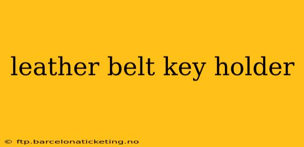 leather belt key holder