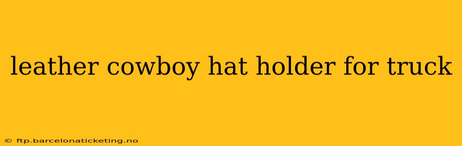 leather cowboy hat holder for truck