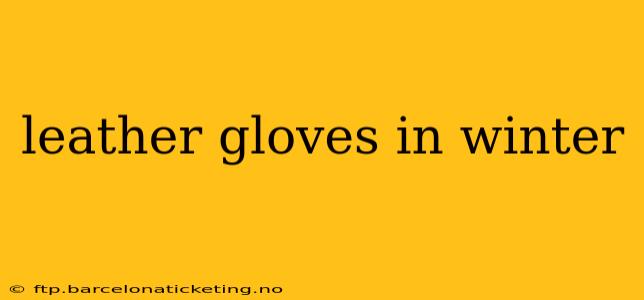 leather gloves in winter