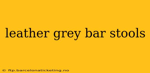 leather grey bar stools