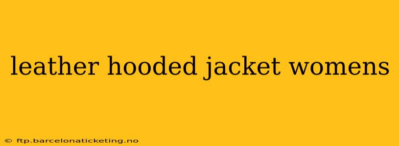 leather hooded jacket womens