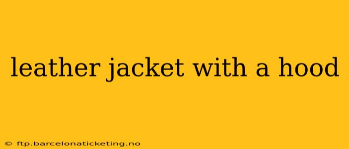 leather jacket with a hood