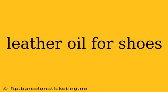 leather oil for shoes