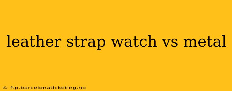 leather strap watch vs metal