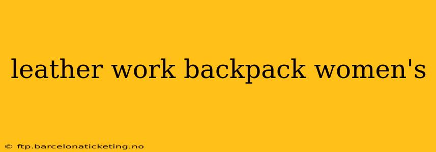 leather work backpack women's