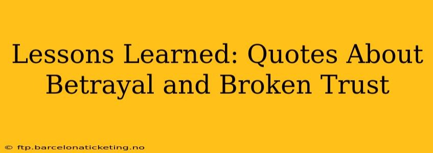Lessons Learned: Quotes About Betrayal and Broken Trust