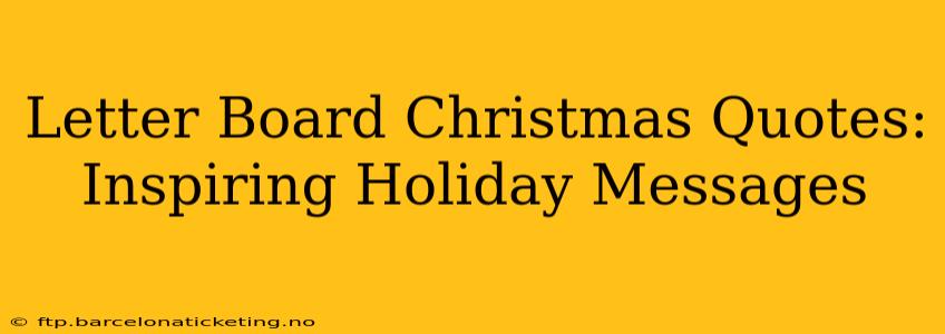 Letter Board Christmas Quotes: Inspiring Holiday Messages