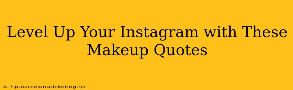Level Up Your Instagram with These Makeup Quotes