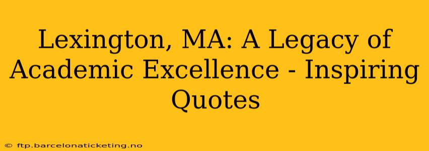 Lexington, MA: A Legacy of Academic Excellence - Inspiring Quotes