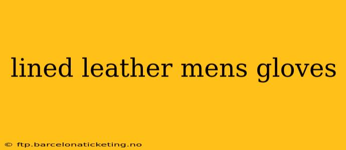 lined leather mens gloves