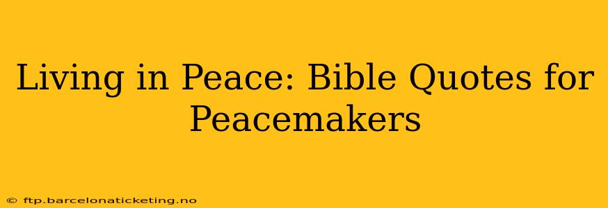 Living in Peace: Bible Quotes for Peacemakers