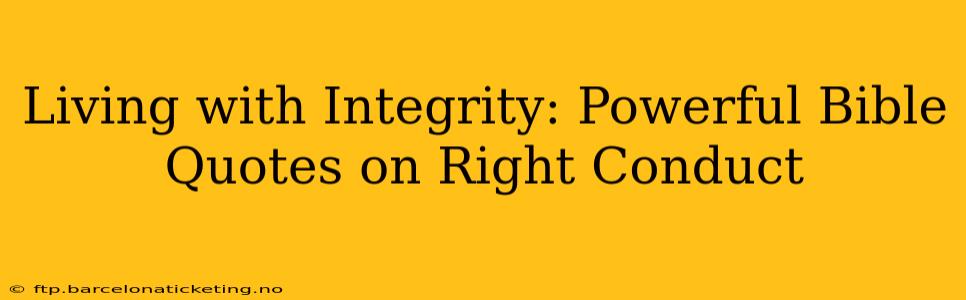 Living with Integrity: Powerful Bible Quotes on Right Conduct