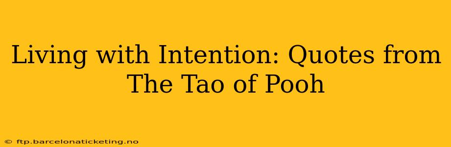 Living with Intention: Quotes from The Tao of Pooh