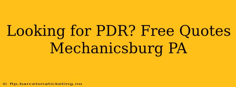 Looking for PDR? Free Quotes Mechanicsburg PA