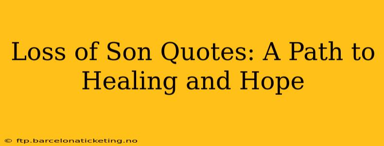 Loss of Son Quotes: A Path to Healing and Hope