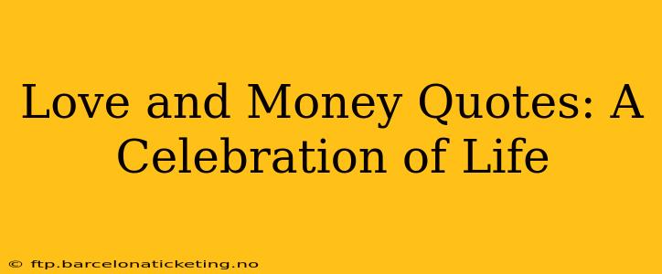 Love and Money Quotes: A Celebration of Life