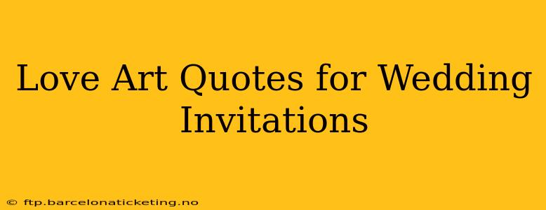 Love Art Quotes for Wedding Invitations