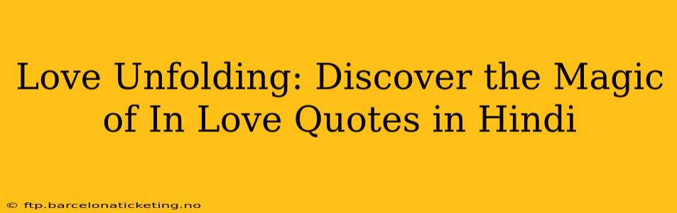 Love Unfolding: Discover the Magic of In Love Quotes in Hindi