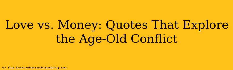 Love vs. Money: Quotes That Explore the Age-Old Conflict