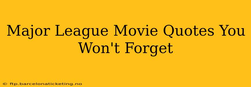Major League Movie Quotes You Won't Forget