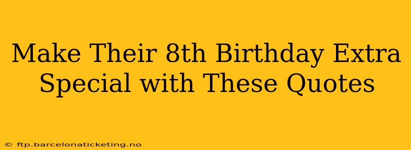 Make Their 8th Birthday Extra Special with These Quotes