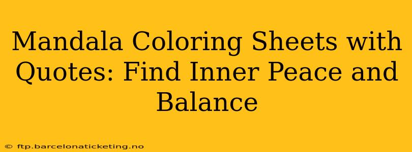 Mandala Coloring Sheets with Quotes: Find Inner Peace and Balance