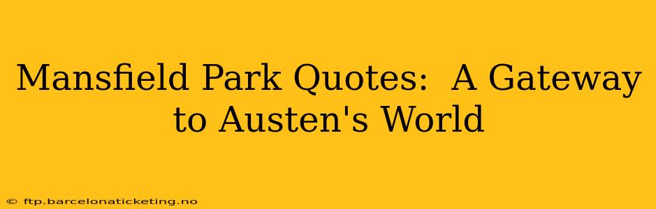 Mansfield Park Quotes:  A Gateway to Austen's World