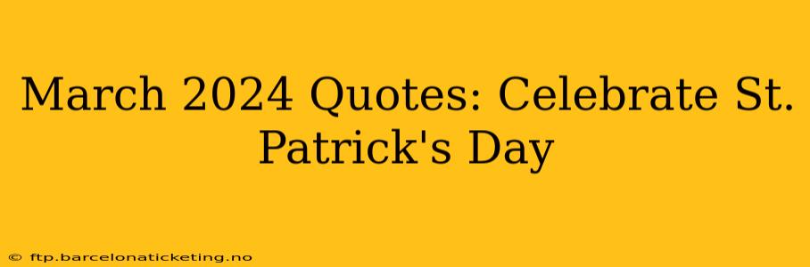 March 2024 Quotes: Celebrate St. Patrick's Day