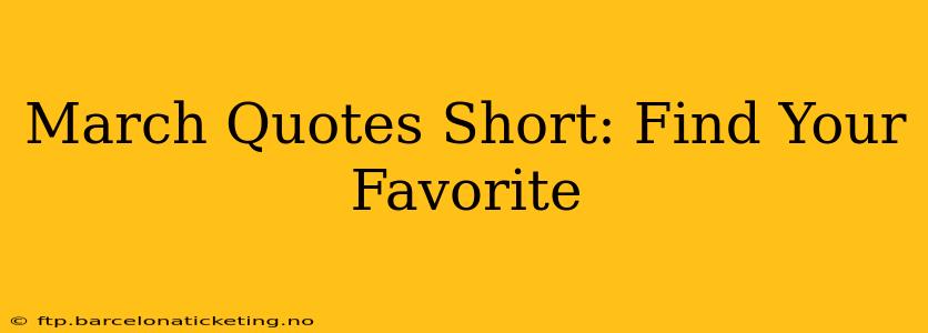March Quotes Short: Find Your Favorite