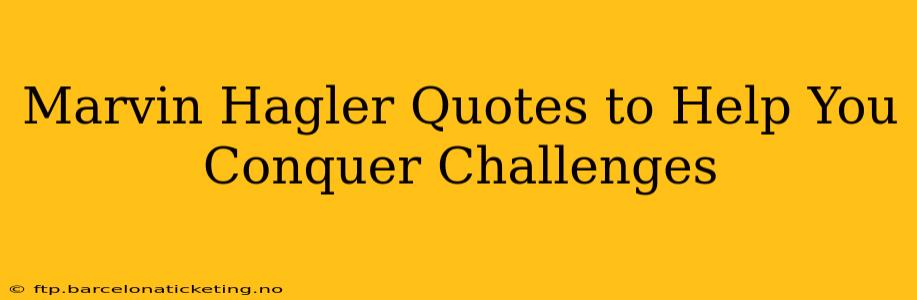 Marvin Hagler Quotes to Help You Conquer Challenges