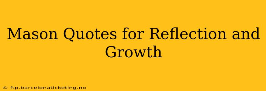 Mason Quotes for Reflection and Growth