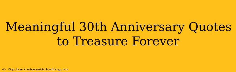 Meaningful 30th Anniversary Quotes to Treasure Forever