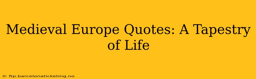 Medieval Europe Quotes: A Tapestry of Life