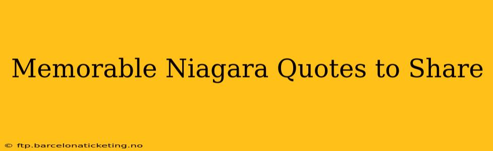 Memorable Niagara Quotes to Share