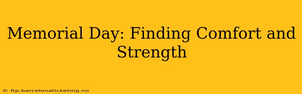 Memorial Day: Finding Comfort and Strength