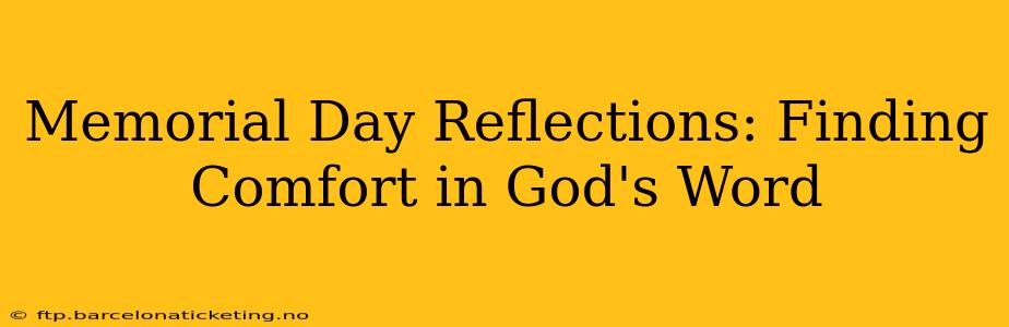 Memorial Day Reflections: Finding Comfort in God's Word