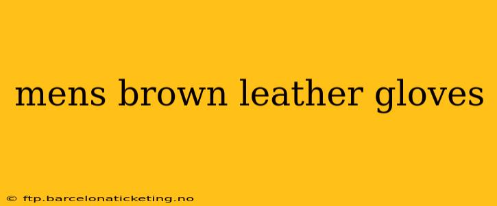 mens brown leather gloves